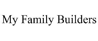 MY FAMILY BUILDERS