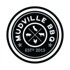 MUDVILLE BBQ ESTD 2015