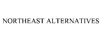 NORTHEAST ALTERNATIVES