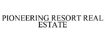 PIONEERING RESORT REAL ESTATE