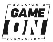 WALK-ON'S GAME ON FOUNDATION