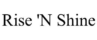 RISE 'N SHINE