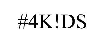 #4K!DS