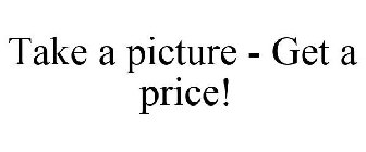 TAKE A PICTURE - GET A PRICE!