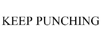 KEEP PUNCHING