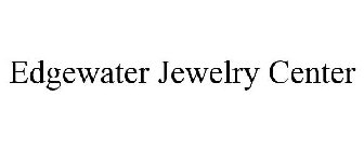 EDGEWATER JEWELRY CENTER