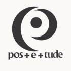 P POS+E+TUDE