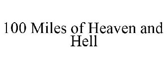 100 MILES OF HEAVEN AND HELL