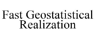 FAST GEOSTATISTICAL REALIZATION