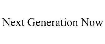 NEXT GENERATION NOW