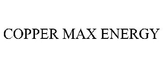COPPER MAX ENERGY