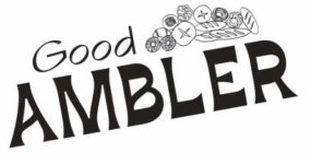 GOOD AMBLER