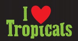 I TROPICALS