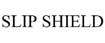 SLIP SHIELD