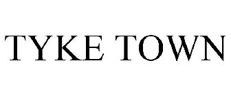 TYKE TOWN