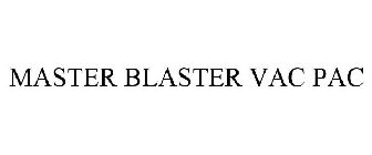 MASTER BLASTER VAC PAC