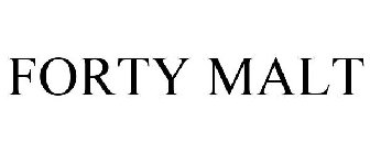 FORTY MALT
