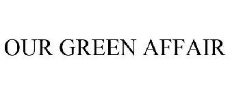 OUR GREEN AFFAIR