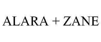 ALARA + ZANE