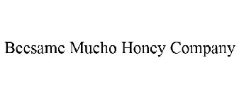 BEESAME MUCHO HONEY COMPANY