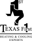 TEXAS 1ST FIRST 1 HEATING & COOLING EXPERTS