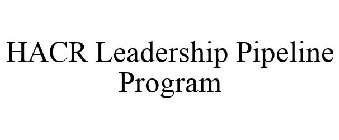 HACR LEADERSHIP PIPELINE PROGRAM