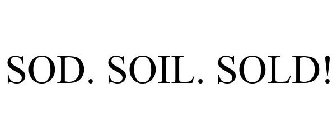 SOD. SOIL. SOLD!