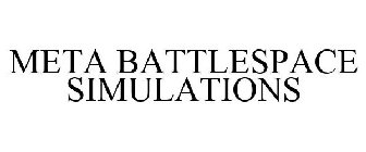 META BATTLESPACE SIMULATIONS