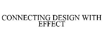 CONNECTING DESIGN WITH EFFECT