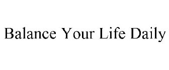 BALANCE YOUR LIFE DAILY