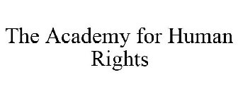 THE ACADEMY FOR HUMAN RIGHTS