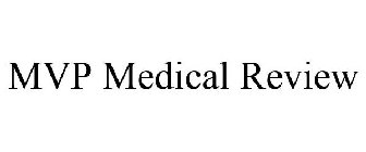 MVP MEDICAL REVIEW