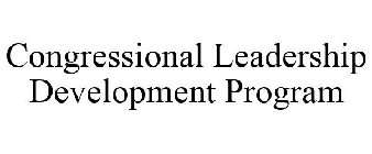 CONGRESSIONAL LEADERSHIP DEVELOPMENT PROGRAM