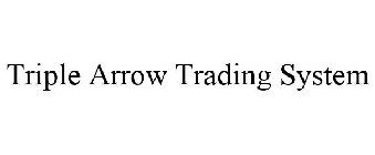 TRIPLE ARROW TRADING SYSTEM