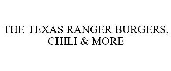 THE TEXAS RANGER BURGERS, CHILI & MORE