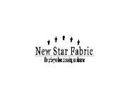 NEW STAR FABRIC THE PRICE YOU LOVE THE SAVING YOU DESERVE