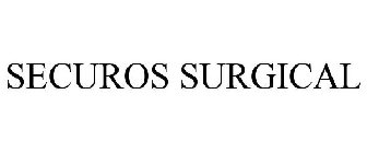 SECUROS SURGICAL