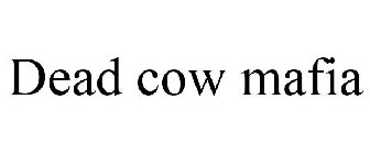 DEAD COW MAFIA