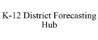 K-12 DISTRICT FORECASTING HUB