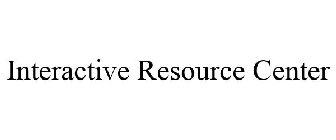 INTERACTIVE RESOURCE CENTER