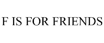 F IS FOR FRIENDS