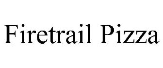 FIRETRAIL PIZZA