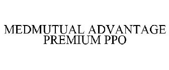 MEDMUTUAL ADVANTAGE PREMIUM PPO