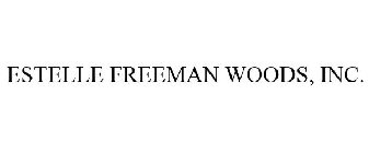 ESTELLE FREEMAN WOODS, INC.
