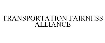 TRANSPORTATION FAIRNESS ALLIANCE