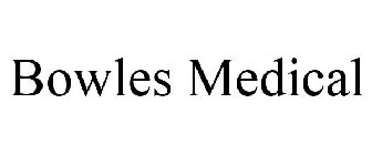 BOWLES MEDICAL