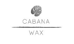 CABANA WAX