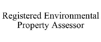 REGISTERED ENVIRONMENTAL PROPERTY ASSESSOR