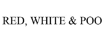 RED, WHITE & POO