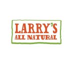 LARRY'S ALL NATURAL